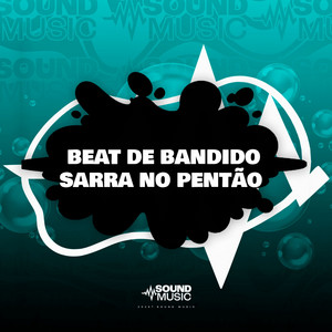 BEAT DE BANDIDO - SARRA NO PENTÃO