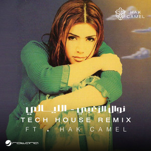 El Layali (Tech House Remix) by Nawal Al Zoghbi, Hak Camel