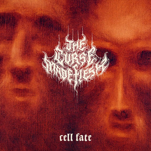 Cell Fate by The Curse Made Flesh