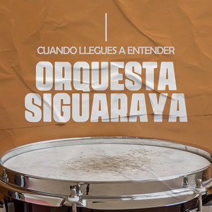 Orquesta Siguaraya - Cuando Llegues A Entender