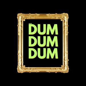 Dum dum dum by ALEX