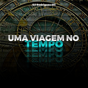 DJ Rodriguez 011 - UMA VIAGEM NO TEMPO