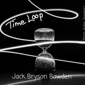 Time Loop by Jack Bryson Bowden