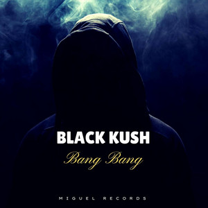 Bang Bang by Black Kush