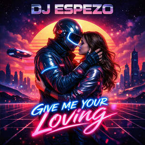 Give Me Your Loving by DJ ESPEZO
