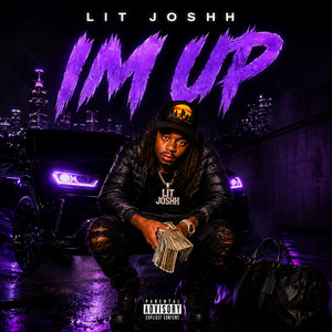 Im Up by Lit Joshh