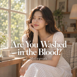 Are You Washed in the Blood? by Melopeak