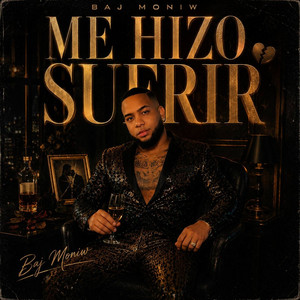 ME HIZO SUFRIR by BAJ MONIW
