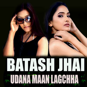 BATASH JHAI UDANA MAAN LAGHHA