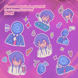 Someone Spiked my Drink! (I ain't complainin' tho) by ReeK, NotThatRecords