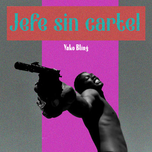 Jefe Sin Cartel by Yako Bling
