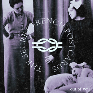 Out of You by The Secret French Postcards