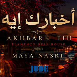Akhbarak Eyh (Flamenco Deep House) by TheJUDEmusic