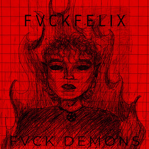 Fvck Demons by Fvck Felix