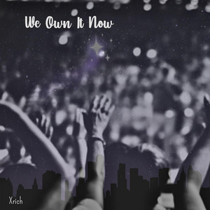 We Own It Now by Xrich