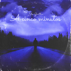 A Cinco Minutos by Lihp Gallar