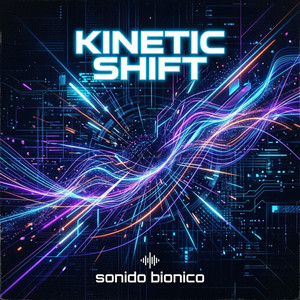 Kinetic Shift by Sonido Bionico