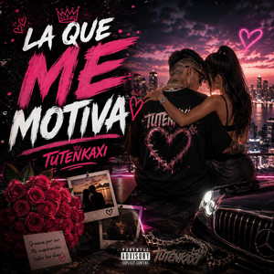 LA QUE ME MOTIVA by TUTENKAXI