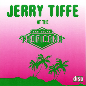 Jerry Tiffe Live At The Tropicana