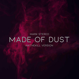 Made Of Dust - In4TheKill Version by Mark Stereo, LaRoux