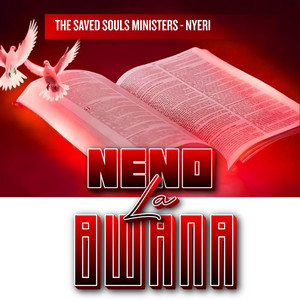 The Saved Souls Ministers - Nyeri - Neno la Bwana