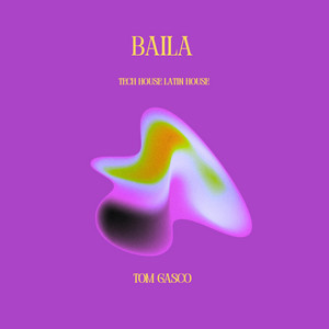 Baila (TECH HOUSE) by Tom Gasco