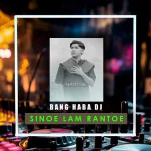 Sinoe Lam Rantoe - Remix by Bang Haba DJ, Mohderzam, Safwan Ibnoe Arhas