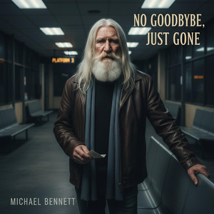 No Goodbye, Just Gone by Michael Bennett