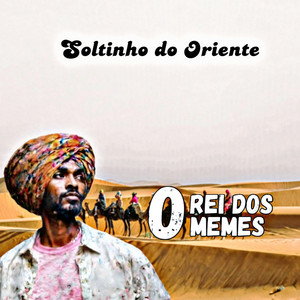 O Rei dos Memes - Soltinho do Oriente