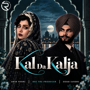 Kal Da Kalja by Didar Sandhu, Amar Noori, Dee the Producer