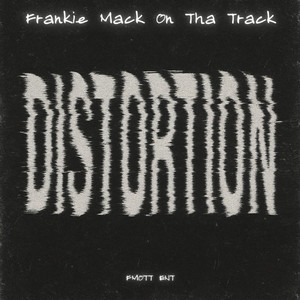 Distortion by Frankie Mack On Tha Track