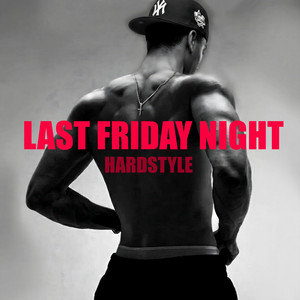 Last Friday Night - Hardstyle
