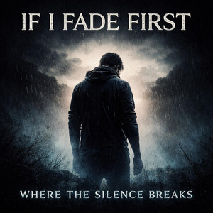 Where The Silence Breaks by If I Fade First
