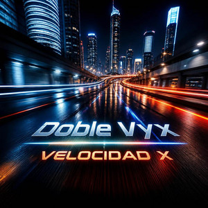 VELOCIDAD X by Doble Vyx