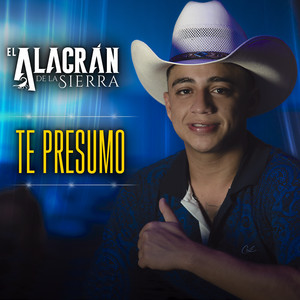 El Alacran de la Sierra - Te Presumo