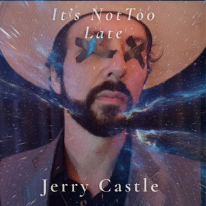 It's Not Too Late by Jerry Castle