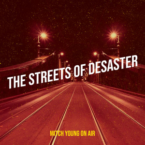 The Streets of Desaster by Mitch Young On Air