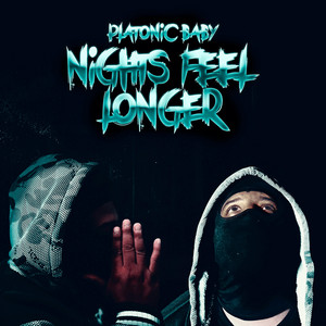 Nights feel longer by Platonic baby