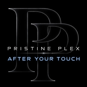 AFTER YOUR TOUCH by Pristine Plex