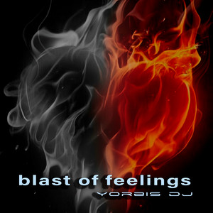 Blast Of Feelings by Yorbis Dj