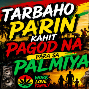 Tarbaho Parin Kahit Pagod na Para sa Pamilya by Dondon Reggae