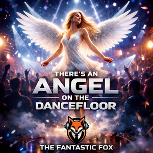 There's an Angel on the Dancefloor by The Fantastic Fox