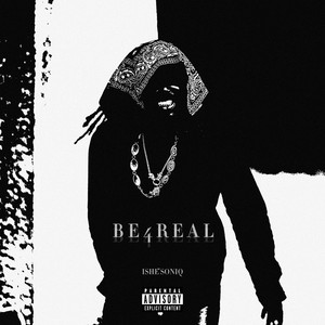 BE4REAL by Ishe Soniq