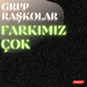 Grup Raskolar - FARKIMIZ ÇOK