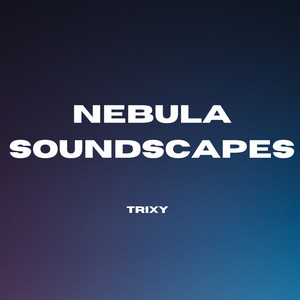 Nebula Soundscapes by Trixy