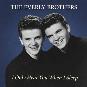 All I Have to Do Is Dream by The Everly Brothers