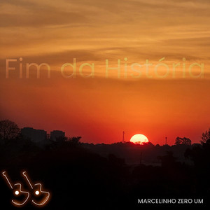 Fim da História by Marcelinho Zero Um