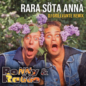 Rara söta Anna - DJ Grillvante Remix by Ronny & Ragge, DJ Grillvante