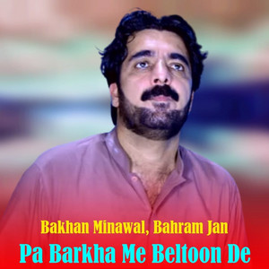 Bakhan Minawal & Bahram Jan - Pa Barkha Me Beltoon De