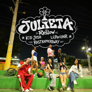 Julieta by Reslow, KID JOSH, LilPeriONR, RastrapperBway